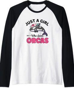 Orca Whale Just A Girl Who Loves Orcas Raglan Baseball Tee