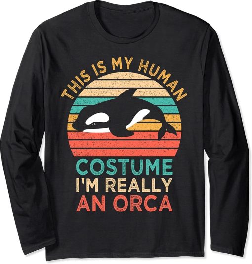 This Is My Human Costume I"m Really An Orca Killer Whale Long Sleeve T-Shirt